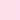 Soft Pink